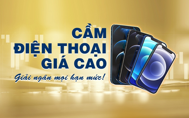 Cầm Điện thoại giá cao lãi suất thấp